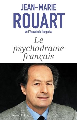 Le psychodrame français - Jean-Marie Rouart