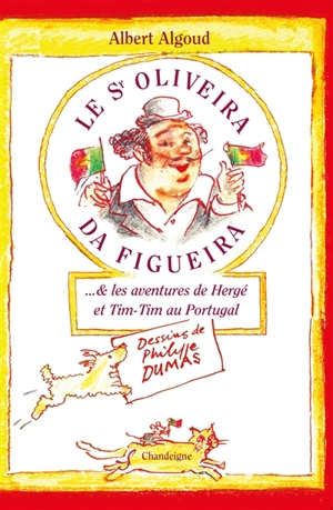 Le senhor Oliveira da Figueira... & les aventures de Hergé et Tim-Tim au Portugal - Albert Algoud