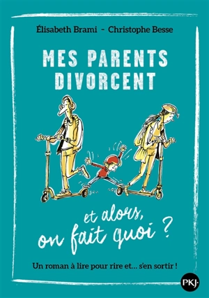 Mes parents divorcent : et alors, on fait quoi ? - Elisabeth Brami