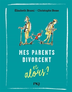 Mes parents divorcent, et alors ? - Elisabeth Brami