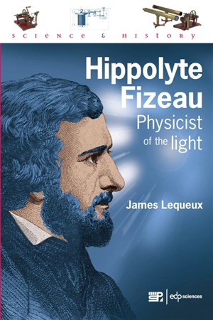 Hippolyte Fizeau : physicist of the light - James Lequeux