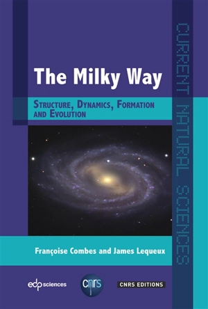 The milky way : structure, dynamics, formation and evolution - Françoise Combes