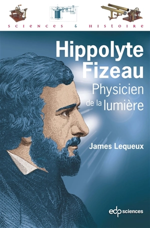 Hippolyte Fizeau : physicien de la lumière - James Lequeux