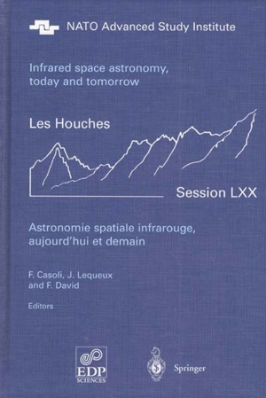 Astronomie spatiale infrarouge, aujourd'hui et demain. Infrared space astronomy, today and tomorrow - Ecole d'été de physique théorique (70 ; 1998 ; Les Houches, Haute-Savoie)