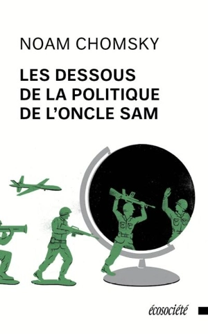 Les dessous de la politique de l'Oncle Sam - Chomsky, Noam