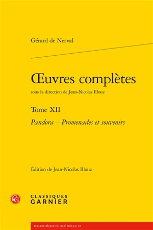 Oeuvres complètes. Vol. 12. Pandora. Promenades et souvenirs - Gérard de Nerval