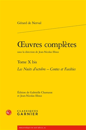Oeuvres complètes. Vol. 10 bis. Les nuits d'octobre. Contes et facéties - Gérard de Nerval