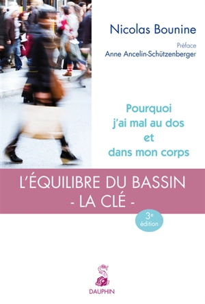 Pourquoi j'ai mal au dos et dans mon corps : l'équilibre du bassin, la clé - Nicolas Bounine