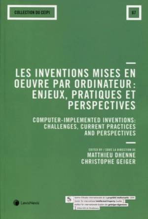 Les inventions mises en oeuvre par ordinateur : enjeux, pratiques et perspectives. Computer-implemented inventions : challenges, current practices and perspectives