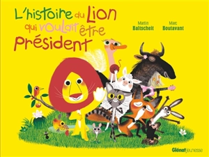 L'histoire du lion qui voulait être président - Martin Baltscheit