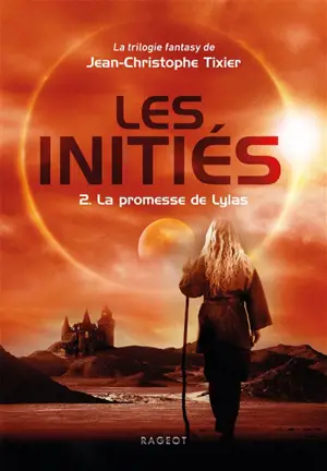 Les initiés. Vol. 2. La promesse de Lylas - Jean-Christophe Tixier
