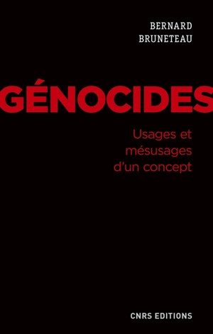 Génocides : usages et mésusages d'un concept - Bernard Bruneteau
