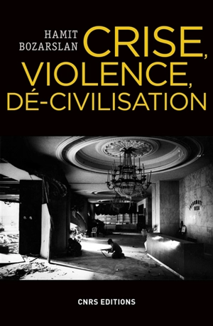 Crise, violence, dé-civilisation : essai sur les angles morts de la cité - Hamit Bozarslan