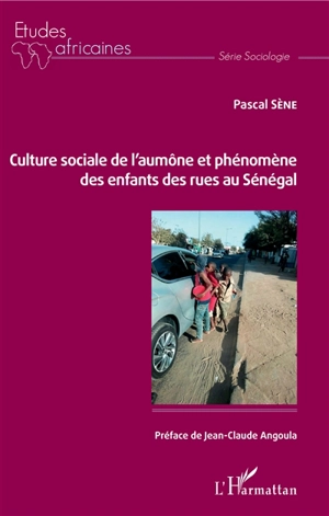 Culture sociale de l'aumône et phénomène des enfants des rues au Sénégal - Pascal Sène