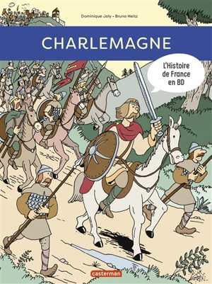 L'histoire de France en BD. Charlemagne - Dominique Joly
