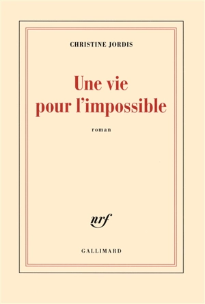 Une vie pour l'impossible - Christine Jordis