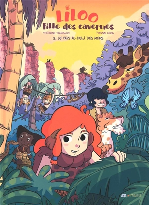 Liloo fille des cavernes. Vol. 3. Le pays au-delà des mers - Stéphane Tamaillon