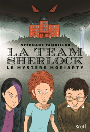 La team Sherlock. Vol. 1. Le mystère Moriarty - Stéphane Tamaillon