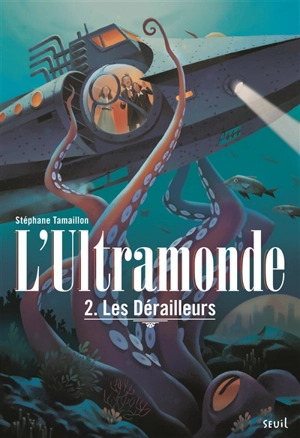 L'Ultramonde. Vol. 2. Les dérailleurs - Stéphane Tamaillon