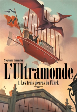 L'Ultramonde. Vol. 1. Les trois pierres du Fâark - Stéphane Tamaillon