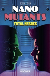 Nano-mutants. Vol. 2. Total heroes - Arthur Ténor