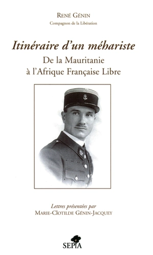 Itinéraires d'un méhariste : de la Mauritanie à l'Afrique française libre - René Genin