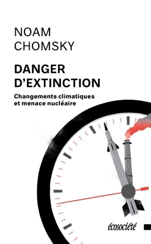 Danger d'extinction : changements climatiques et menace nucléaire - Chomsky, Noam