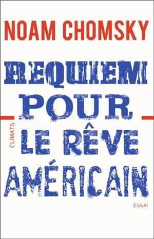 Requiem pour le rêve américain : les dix principes de concentration de la richesse et du pouvoir - Noam Chomsky