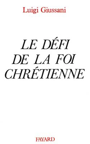 Le Défi de la foi chrétienne - Luigi Giussani