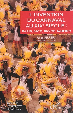 L'invention du carnaval au XIXe siècle : Paris, Nice, Rio de Janeiro - Felipe Ferreira