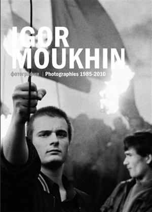 Igor Moukhin : photographies 1985-2010 - Igor Moukhin