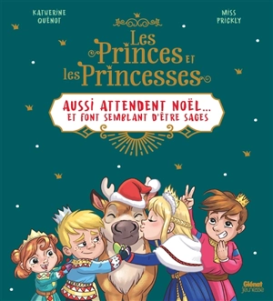 Les princes et les princesses aussi attendent Noël... et font semblant d'être sages - Catherine Quénot