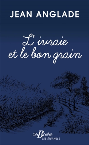 L'ivraie et le bon grain - Jean Anglade