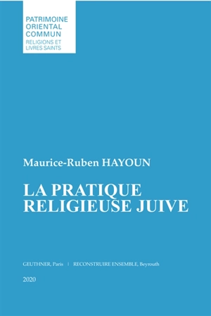 La pratique religieuse juive - Maurice-Ruben Hayoun