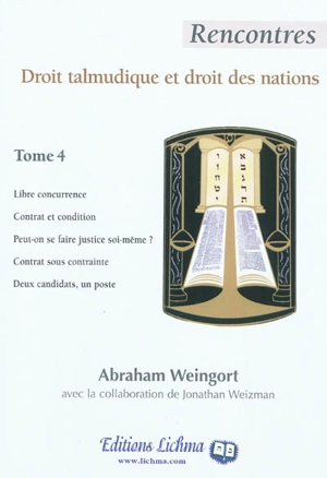 Rencontres droit talmudique et droit des nations. Vol. 4 - Abraham Weingort