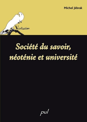 Société du savoir, néoténie et université - Michel Jébrak