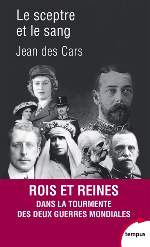 Le sceptre et le sang : rois et reines en guerre : 1914-1945 - Jean Des Cars