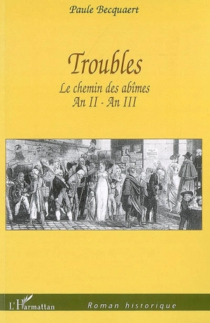 Troubles : le chemin des abîmes, an II-an III - Paule Becquaert