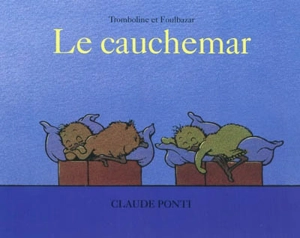 Tromboline et Foulbazar. Le cauchemar - Claude Ponti