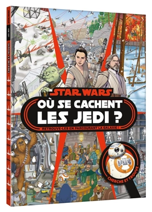 Star wars : où se cachent les Jedi ? : retrouve-les en parcourant la galaxie ! - Walt Disney company