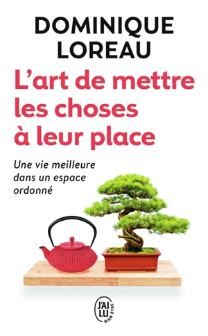 L'art de mettre les choses à leur place : une vie meilleure dans un espace ordonné - Dominique Loreau