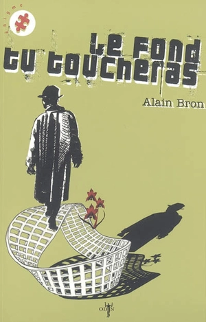 Le fond tu toucheras - Alain Bron