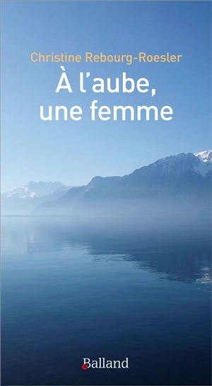 A l'aube, une femme - Christine Rebourg-Roesler