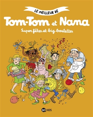 Le meilleur de Tom-Tom et Nana. Vol. 4. Super fêtes et big boulettes - Jacqueline Cohen