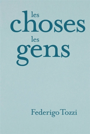 Les choses. Les gens - Federigo Tozzi