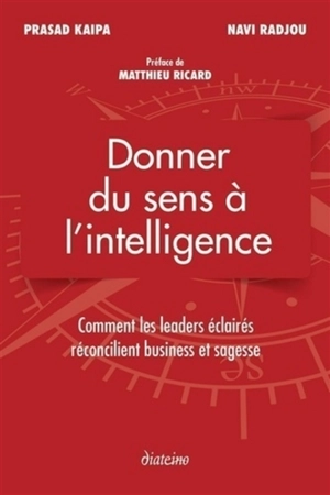 Donner du sens à l'intelligence : comment les leaders éclairés réconcilient business et sagesse - Prasad Kaipa