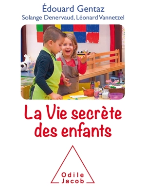 La vie secrète des enfants - Edouard Gentaz