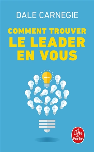 Comment trouver le leader en vous - Dale Carnegie