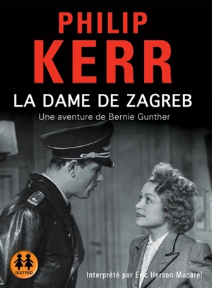 Une aventure de Bernie Gunther. La dame de Zagreb - Philip Kerr