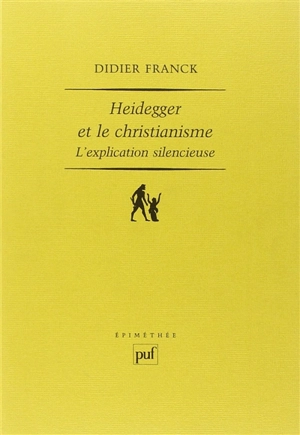 Heidegger et le christianisme : l'explication silencieuse - Didier Franck